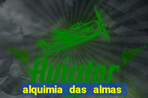 alquimia das almas 3 temporada